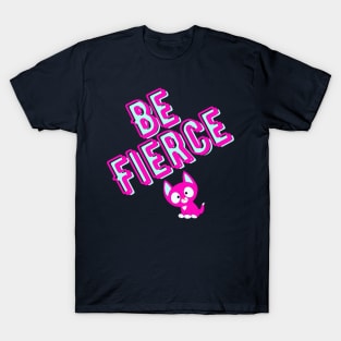 Be Fierce pink and blue T-Shirt